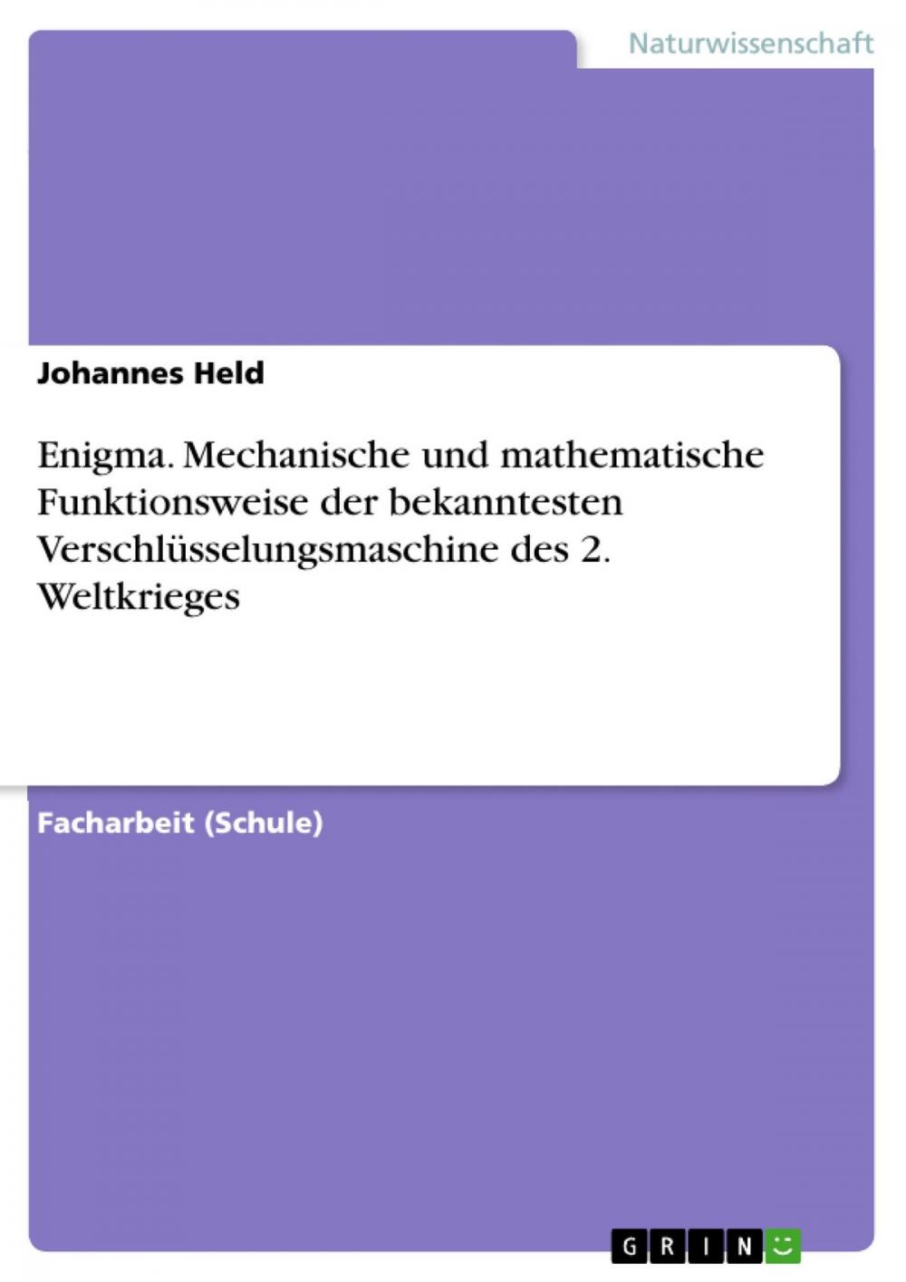 Big bigCover of Enigma. Mechanische und mathematische Funktionsweise der bekanntesten Verschlüsselungsmaschine des 2. Weltkrieges