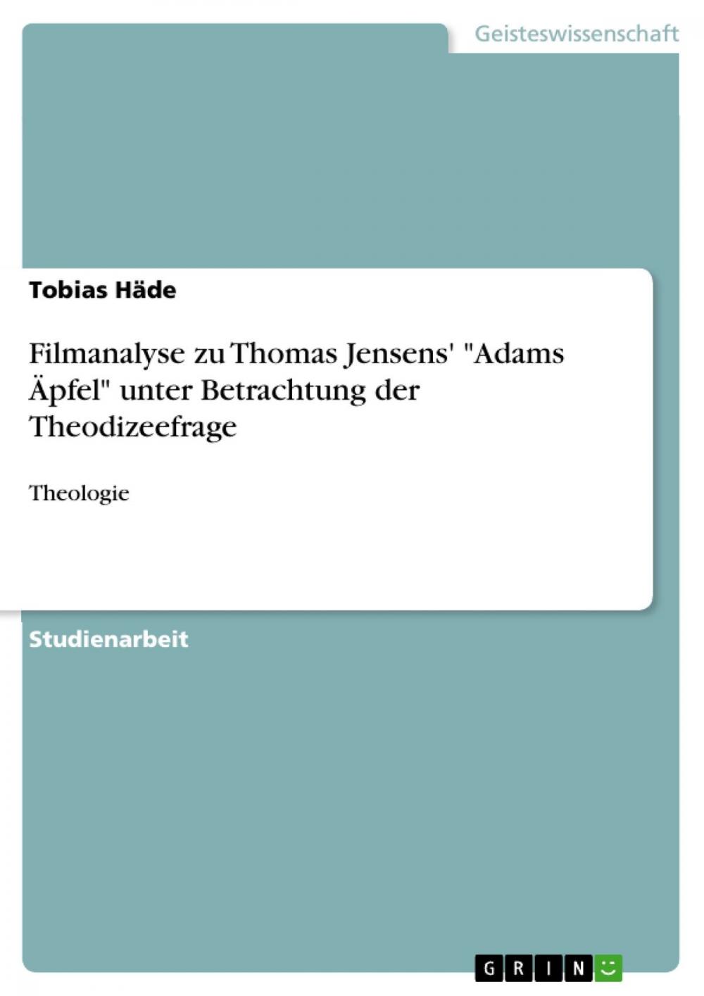 Big bigCover of Filmanalyse zu Thomas Jensens' 'Adams Äpfel' unter Betrachtung der Theodizeefrage