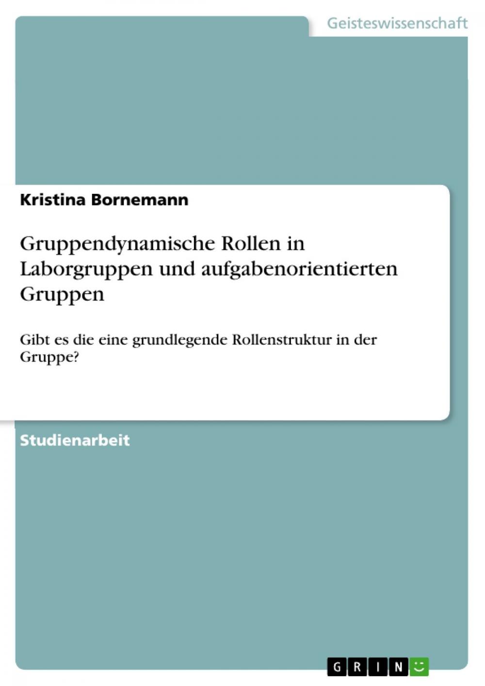 Big bigCover of Gruppendynamische Rollen in Laborgruppen und aufgabenorientierten Gruppen