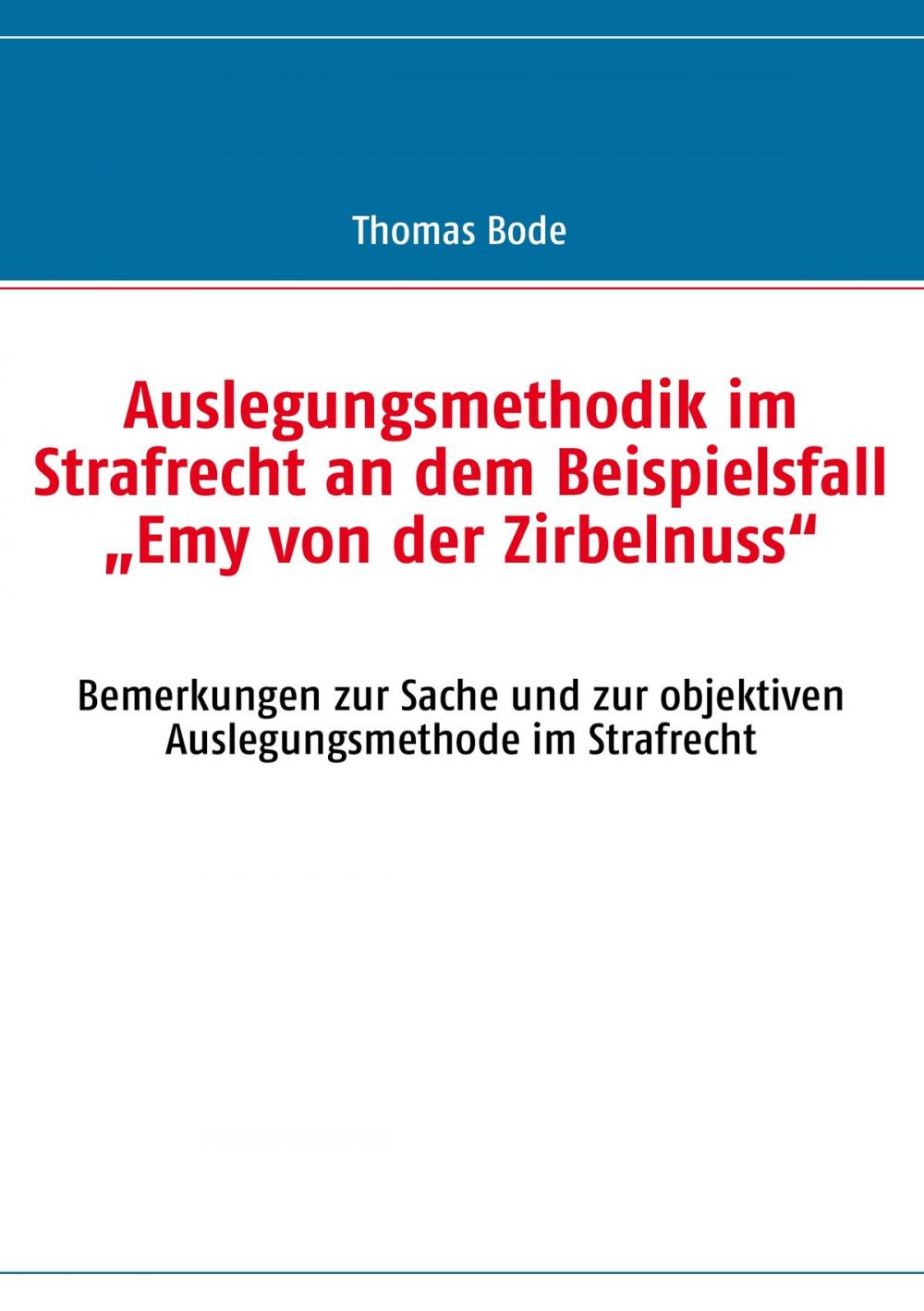 Big bigCover of Auslegungsmethodik im Strafrecht an dem Beispielsfall „Emy von der Zirbelnuss“