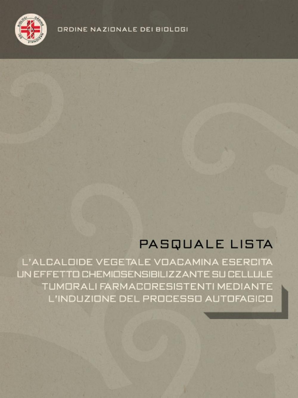 Big bigCover of L’alcaloide vegetale Voacamina esercita un effetto chemiosensibilizzante su cellule tumorali farmacoresistenti mediante l’induzione del processo autofagico