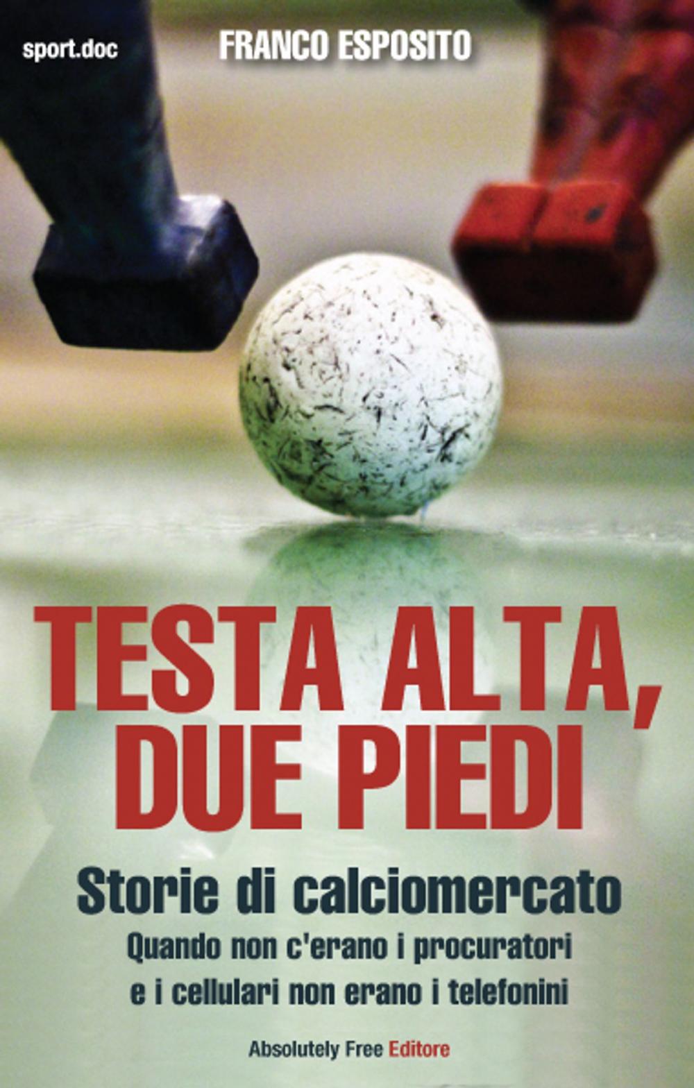 Big bigCover of Testa alta, due piedi - storie di calciomercato