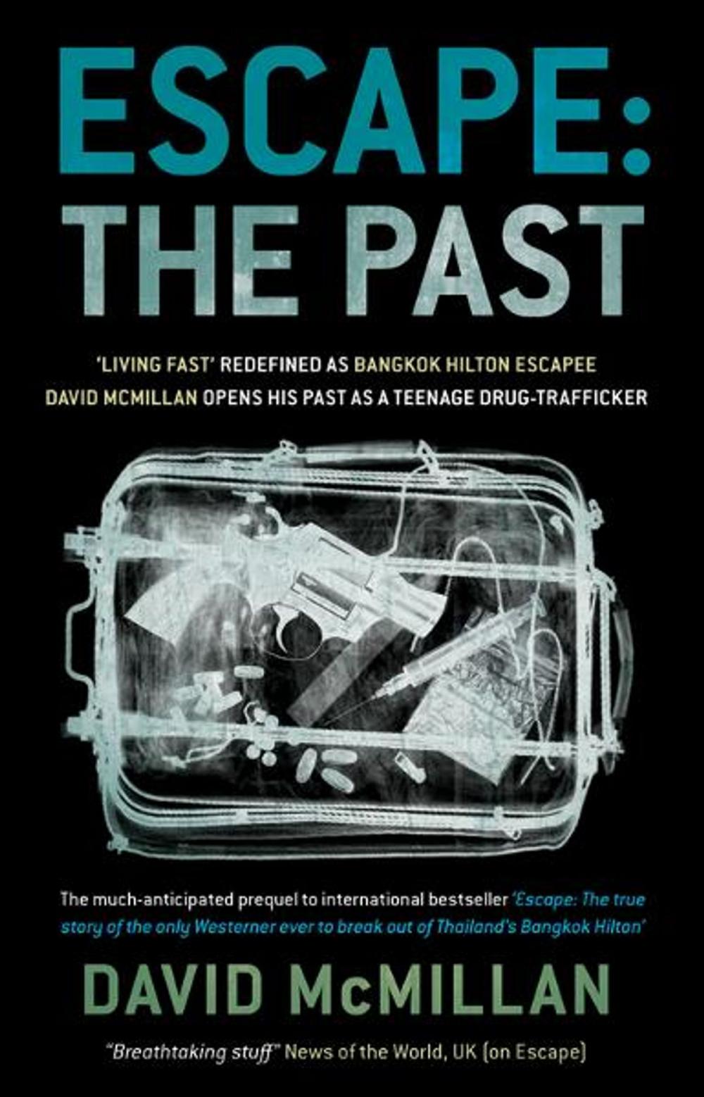 Big bigCover of Escape: The Past: 'Living Fast' Redefined As Bangkok Hilton Escapee David Mcmillan Opens His Past As A Teenage Drug-Trafficker