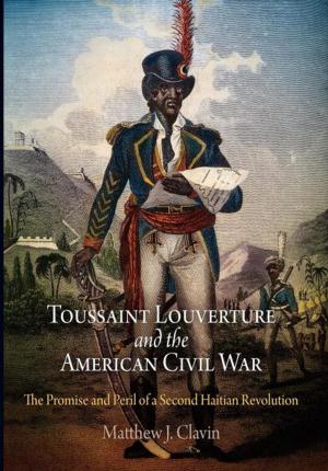 Cover of the book Toussaint Louverture and the American Civil War by M. Jeffrey Hardwick