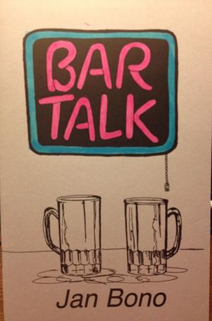 Cover of Bar Talk: Poetry for Mature Audiences