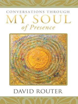 Cover of the book Conversations Through My Soul of Presence by Kris White