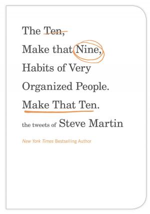 Cover of the book The Ten, Make That Nine, Habits of Very Organized People. Make That Ten. by J. Suzanne Frank