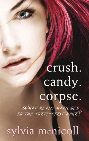 Cover of the book Crush. Candy. Corpse. by Frances Hern