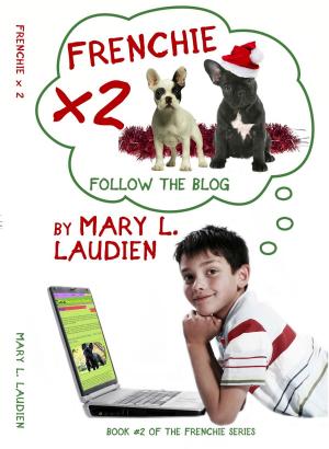 Cover of the book Frenchie X 2- Follow the Blog by Kristen Houghton