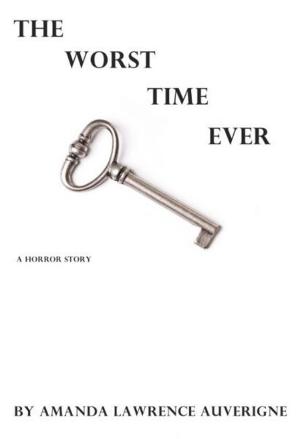 Cover of the book The Worst Time Ever: A Horror Story by Elizabeth Watasin