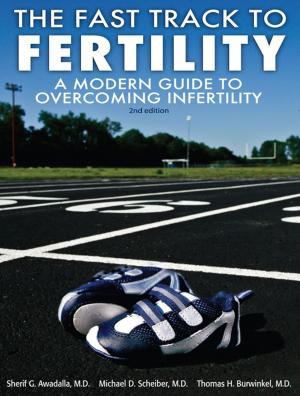 bigCover of the book The Fast Track To Fertility, A Modern Guide To Overcoming Infertility by 