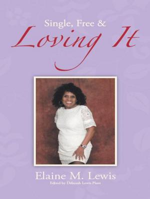 Cover of the book Single, Free & Loving It by Nancy Lee Parker