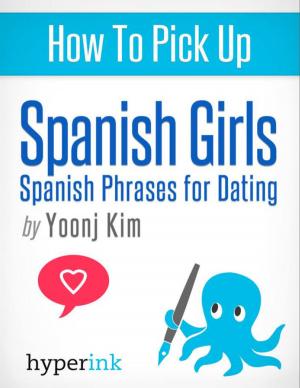 Cover of the book How To Pick Up Spanish Girls by Mark Trade