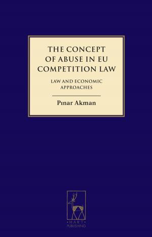 Cover of the book The Concept of Abuse in EU Competition Law by David Park