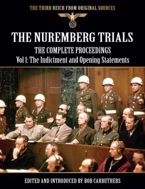 Cover of the book The Nuremberg Trials - The Complete Proceedings Vol: 1 The Indictment and Opening Statements by Scott S. F. Meaker