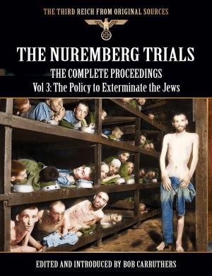 Cover of the book The Nuremberg Trials - The Complete Proceedings Vol 3: The Policy to Exterminate the Jews by Ben Macintyre