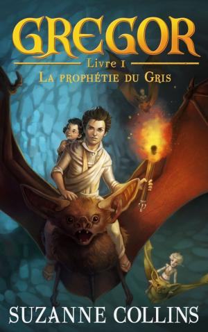 Cover of the book Gregor 1 - La Prophétie du Gris by Sophie Dieuaide