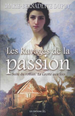 Cover of the book Les Ravages de la passion by Marthe Gagnon-Thibaudeau