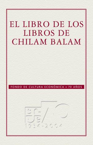 Cover of the book El libro de los libros del Chilam-Balam by Daniel Sada