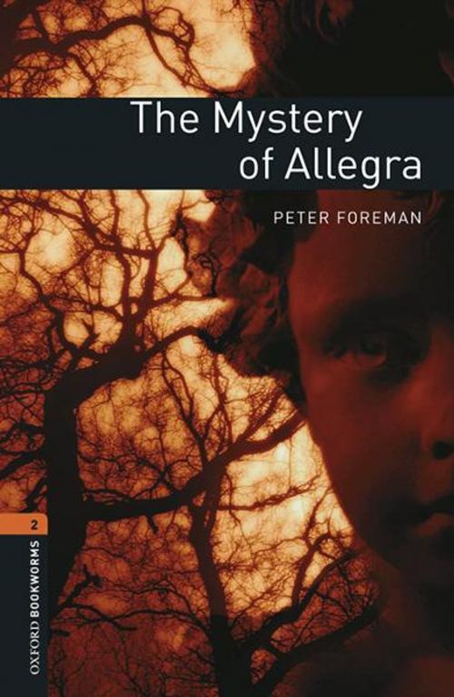 Cover of the book The Mystery of Allegra Level 2 Oxford Bookworms Library by Peter Foreman, Oxford University Press