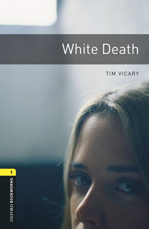 Cover of the book White Death Level 1 Oxford Bookworms Library by Tim Vicary, Oxford University Press