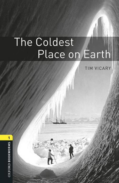 Cover of the book The Coldest Place on Earth Level 1 Oxford Bookworms Library by Tim Vicary, Oxford University Press