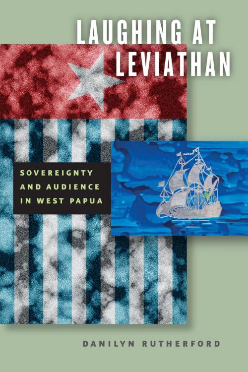 Cover of the book Laughing at Leviathan by Danilyn Rutherford, University of Chicago Press