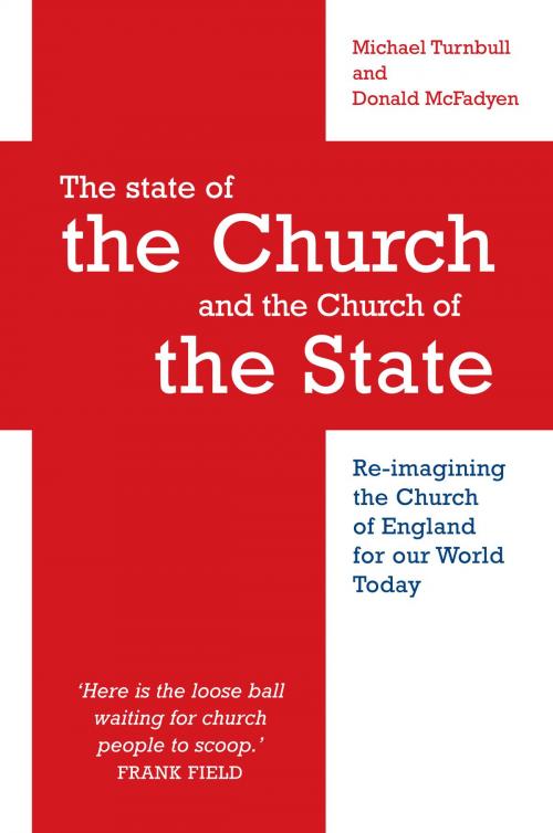 Cover of the book The State of the Church and the Church of the State: Re-imagining the Church of England for our world today by Donald McFadyen, Michael Turnbull, Darton, Longman & Todd LTD