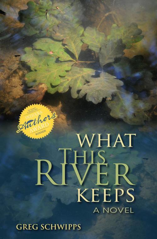 Cover of the book What This River Keeps by Greg Schwipps, Indiana University Press