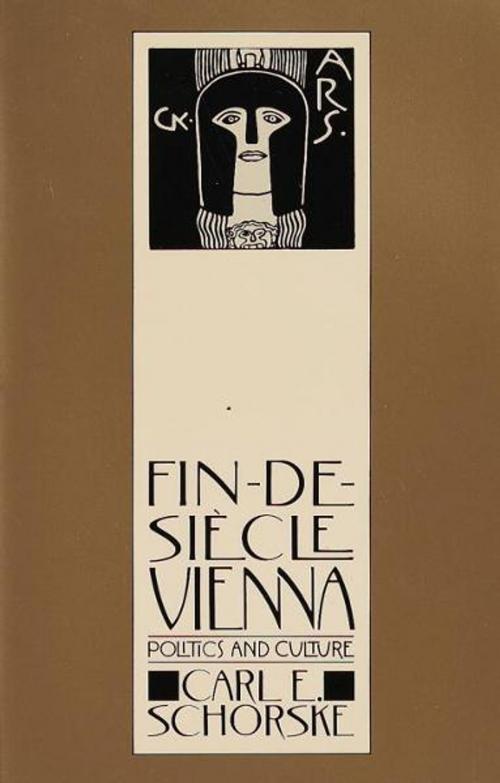 Cover of the book Fin-De-Siecle Vienna by Carl E. Schorske, Knopf Doubleday Publishing Group