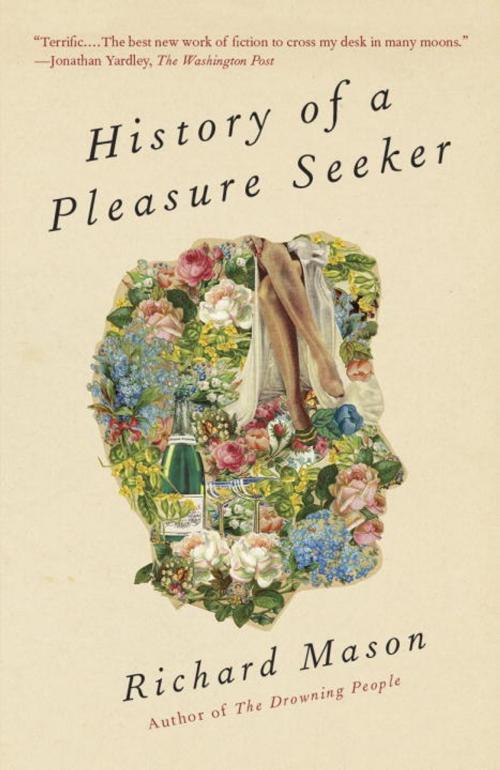 Cover of the book History of a Pleasure Seeker by Richard Mason, Knopf Doubleday Publishing Group