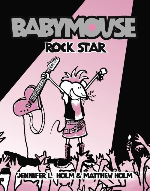 Cover of the book Babymouse #4: Rock Star by Jennifer L. Holm, Matthew Holm, Random House Children's Books