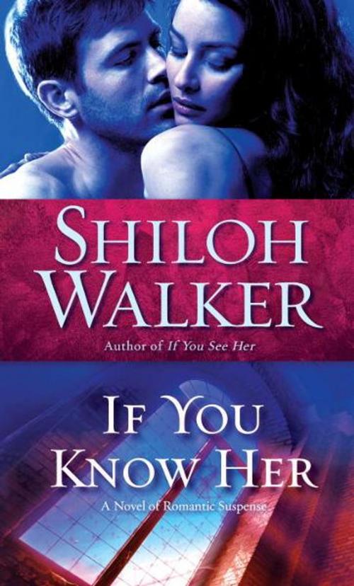 Cover of the book If You Know Her by Shiloh Walker, Random House Publishing Group