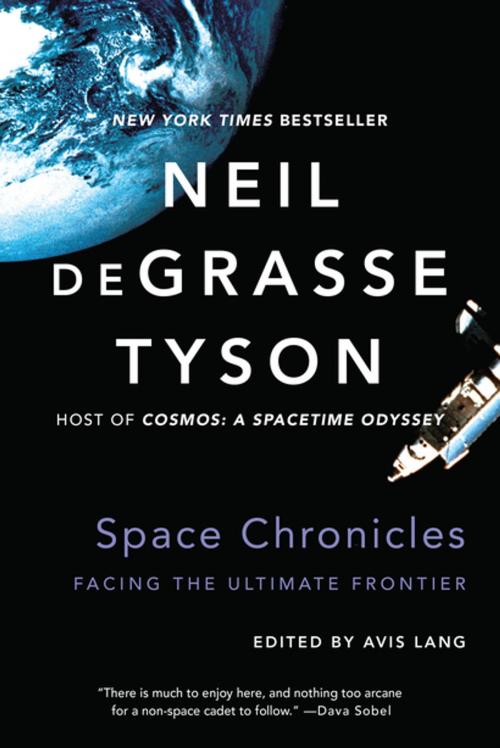 Cover of the book Space Chronicles: Facing the Ultimate Frontier by Neil deGrasse Tyson, Avis Lang, W. W. Norton & Company