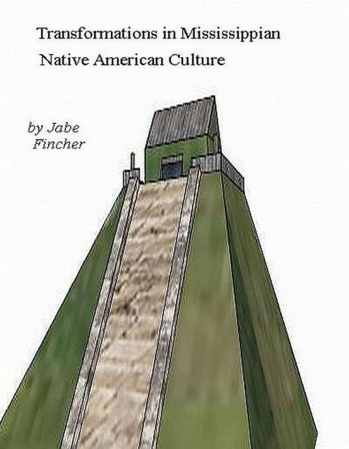 Cover of the book Transformations in Mississippian Native American Culture by Jabe Fincher Jr, Jabe Fincher, Jr