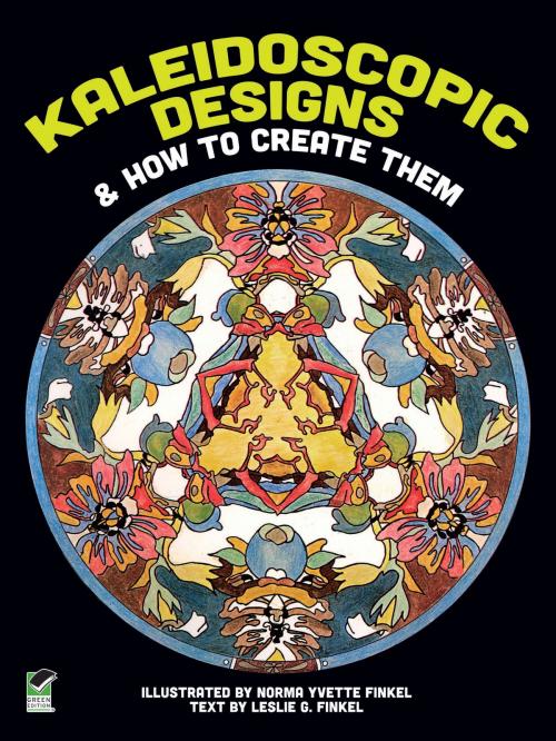 Cover of the book Kaleidoscopic Designs and How to Create Them by Norma Y. and Leslie G. Finkel, Dover Publications