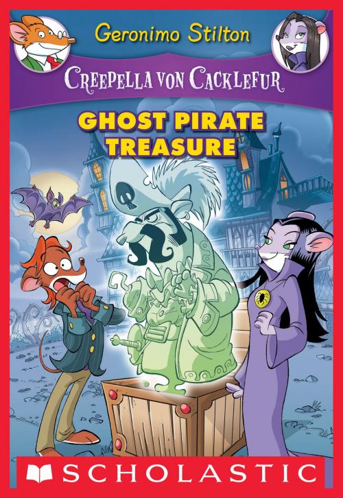 Cover of the book Creepella von Cacklefur #3: Ghost Pirate Treasure by Geronimo Stilton, Scholastic Inc.