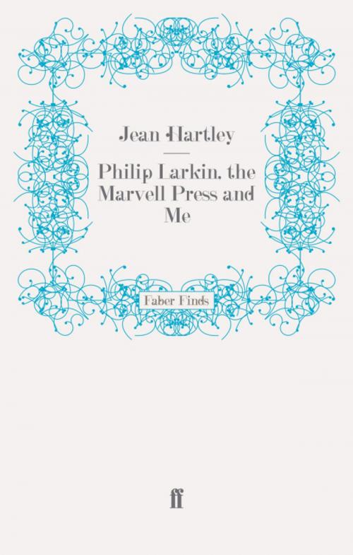 Cover of the book Philip Larkin, the Marvell Press and Me by Jean Hartley, Faber & Faber