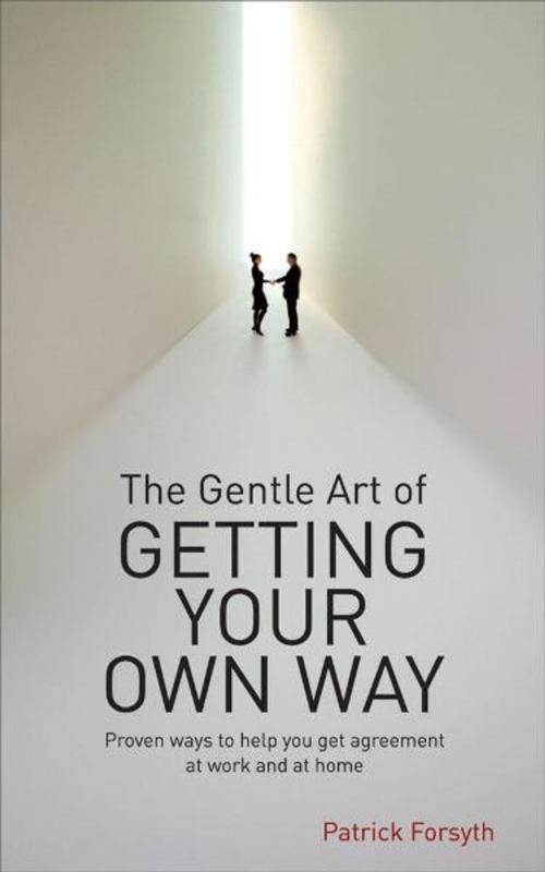 Cover of the book Gentle Art of Getting Your Own Way by Patrick Forsyth, Foulsham Publishing