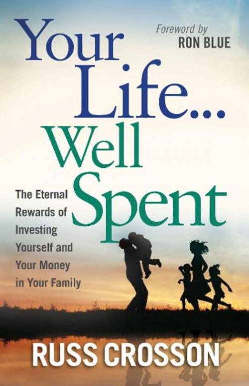 Cover of the book Your Life...Well Spent by Russ Crosson, Harvest House Publishers