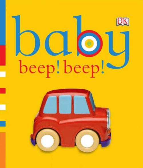 Cover of the book Baby: Beep! Beep! by DK, DK Publishing