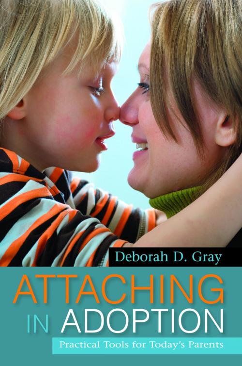 Cover of the book Attaching in Adoption by Deborah D. Gray, Jessica Kingsley Publishers