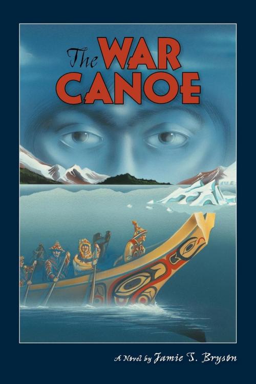Cover of the book The War Canoe by Jamie S. Bryson, West Margin Press