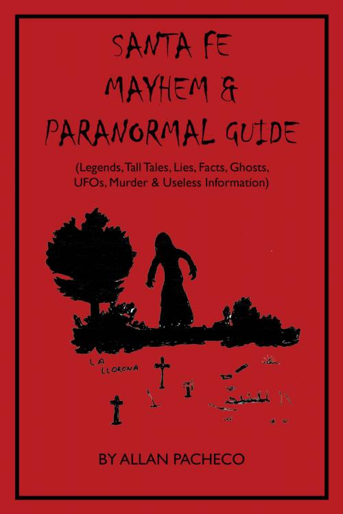 Cover of the book SANTA FE: PARANORMAL GUIDE by ALLAN PACHECO, Morituri Te Salutant Press