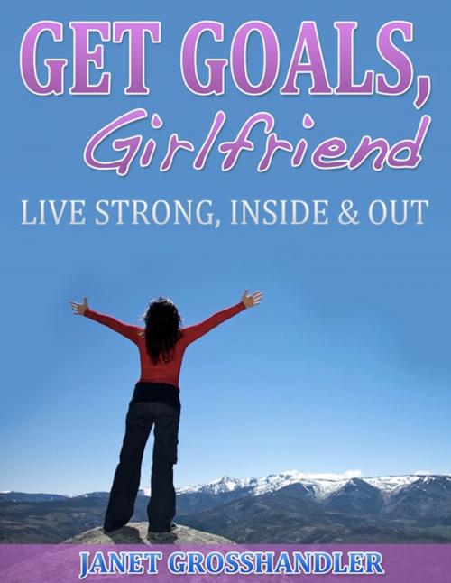 Cover of the book Get Goals, Girlfriend by Janet Grosshandler, Janet Grosshandler