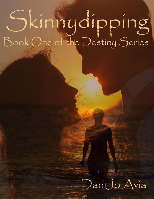 Cover of the book Skinnydipping, 2.0 Book One of the Destiny Series by DaniJo Avia, DaniJo Avia