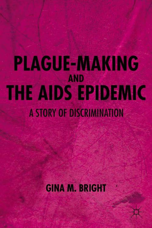 Cover of the book Plague-Making and the AIDS Epidemic: A Story of Discrimination by G. Bright, Palgrave Macmillan US