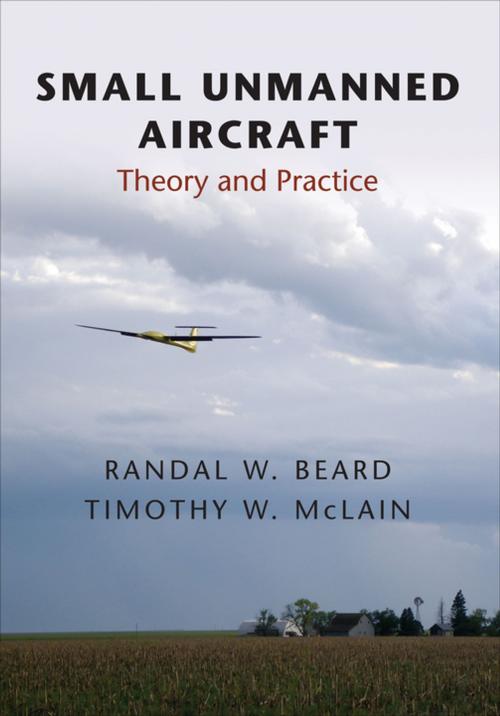 Cover of the book Small Unmanned Aircraft by Randal W. Beard, Timothy W. McLain, Princeton University Press