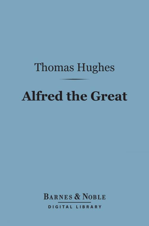 Cover of the book Alfred the Great (Barnes & Noble Digital Library) by Thomas Hughes, Barnes & Noble