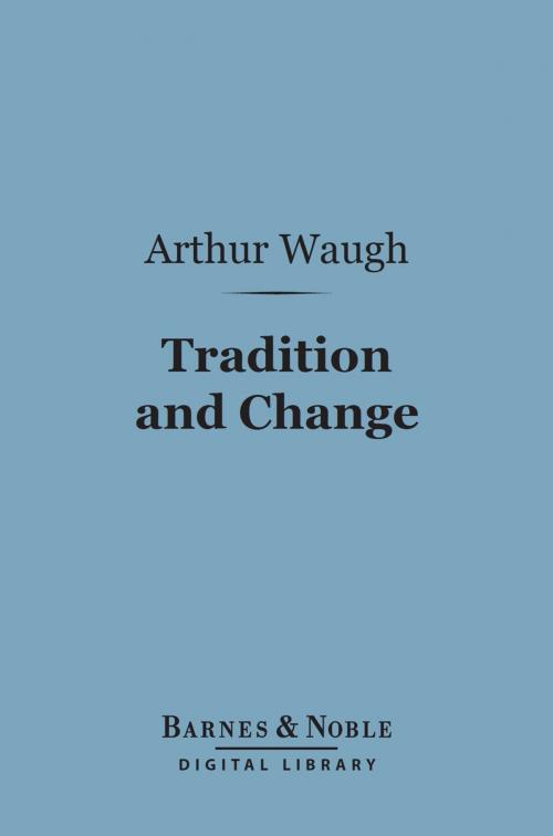 Cover of the book Tradition and Change (Barnes & Noble Digital Library) by Arthur Waugh, Barnes & Noble